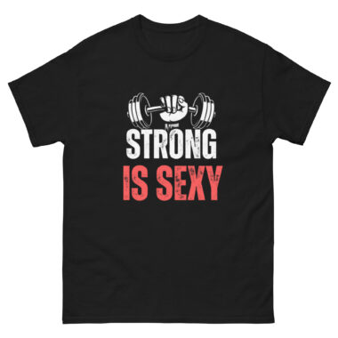 Strong Is Sexy Unisex T-shirt